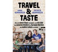 Patrick Hemming Travel & Taste: Wie wir unser Haus kündigten, um ein (Paperback)
