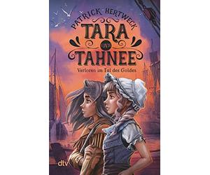Patrick Hertwec Tara und Tahnee - Verloren im Tal des Goldes: Rasant (Paperback)