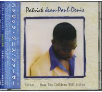 Patrick Jean Denis - Father-Now Children Will Listen