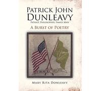 Patrick John Dunleavy – Patriot, Philosopher, Family Man: A Burst of Poetry