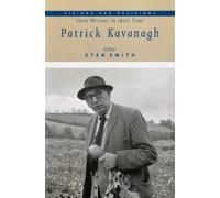 Patrick Kavanagh (Visions and Revisions Irish Writers in Their Time): Volume 1: v. 1