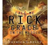 Patrick Kelly Call Me Rick: Grace in the Middle N/A Book Patrick Kelly Multicolor