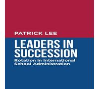 Patrick Lee Leaders in Succession: Rotation in International School Patrick Lee Multicolor