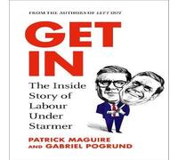 Patrick Maguire Get In : The Inside Story of Labour Under Starmer Hardback Book Patrick Maguire Multicolor