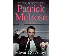 Patrick Melrose Volume 1: Never Mind, Bad News and Some Hope