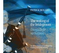 Patrick Moland - The Waking Of The Bridegroom