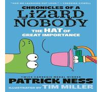 Patrick Ness Chronicles of a Lizard Nobody: The Hat of Great Importance Patrick Ness Multicolor