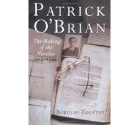 Patrick O`Brian - The Making of the Novelist, 1914-1949