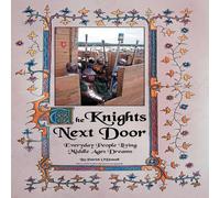 Patrick O'Donnell The Knights Next Door:Everyday People Living Middle Ages Dreams in White Patrick O'Donnell White