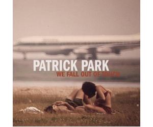 PATRICK PARK: WE FALL OUT OF TOUCH - CD