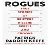 Patrick Radden Keefe Rogues : True Stories of Grifters, Killers, Rebels & Crooks Patrick Radden Keefe Multicolor