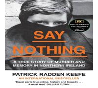 Patrick Radden Keefe SAY NOTHING PB : A True Story Of Murder & Memory In Northern Patrick Radden Keefe Multicolor