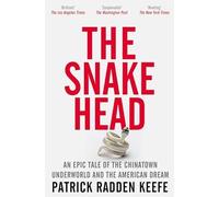 Patrick Radden Keefe - Snakehead An Epic Tale of the Chinatown Under - P555z