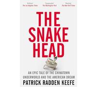 Patrick Radden Keefe - Snakehead An Epic Tale of the Chinatown Under - X555z
