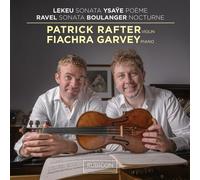 Patrick Joseph Rafter, Fiachra Garvey - Lekeu: Sonata/Ysaÿe: Poème/Ravel: Sonata/Boulanger: Nocturne
