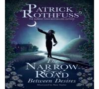 Patrick Rothfuss The Narrow Road Between Desires : A Kingkiller Chronicle Novella Patrick Rothfuss Multicolor