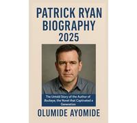 Patrick Ryan Biography 2025: The Untold Story of the Author of Buckeye, the Novel that Captivated a Generation