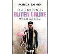 Patrick Salmen Im Regenbogen der guten Laune bin ich das Beige (Paperback)