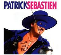 Patrick Sebastien - Meme Pas Peur