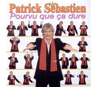Patrick Sebastien - Pourvu Que Ca Dure