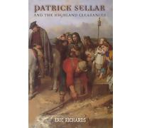 Patrick Sellar and the Highland Clearances: Homicide, Eviction and the Price of Progress