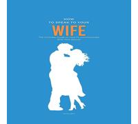 Patrick Smith How To Speak To Your Wife: The Ultimate Guide on How To Patrick Smith Multicolor