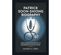 PATRICK SOON-SHIONG BIOGRAPHY: From Operating Room to Boardroom Revolution