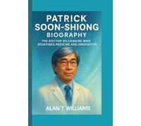 Patrick Soon-Shiong Biography: The Doctor Billionaire Who Redefined Medicine and Innovation