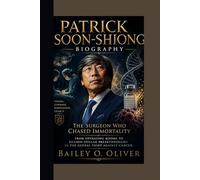 PATRICK SOON-SHIONG BIOGRAPHY: The Surgeon Who Chased Immortality From operating rooms to billion-dollar breakthroughs in the global fight against cancer.
