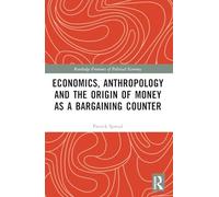Economics, Anthropology and the Origin of Money as a Bargaining Counter