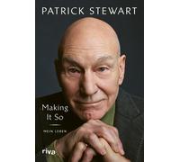 Patrick Stewart Making it so: Mein Leben. Zwischen Shakespeare und St (Hardback)