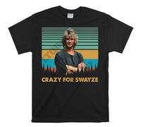 Patrick Swayze Crazy for Swayze Vintage T-Shirt, Movies Quote Unisex Tshirt Black