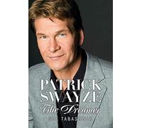 Patrick Swayze: The Dreamer