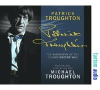 Patrick Troughton: The Biography of the Second Doctor Who: Written by Michael Troughton, 2013 Edition, Publisher: Fantom Films Limited [Audio CD]
