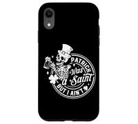 Patrick Was A Saint But I Ain't Skeleton Case for iPhone XR