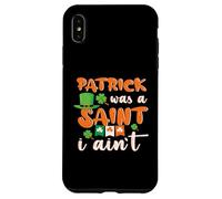 Patrick Was A Saint I Ain't, Funny St Paddys Patricks Day Case for iPhone XS Max