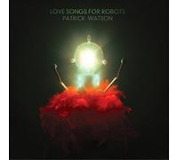 Watson, Patrick - Love Songs For Robots