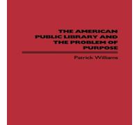 Patrick Williams The American Public Library & the Problem of Purpose Hardcover Book Patrick Williams Multicolor