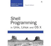 Shell Programming in Unix, Linux and OS X: The Fourth Edition of Unix Shell Programming (Developer's Library)