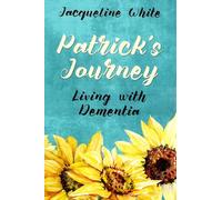 PATRICK'S JOURNEY: Living with Dementia