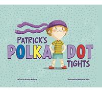 Patrick's Polka-Dot Tights: A book about encouraging children to be themselves.
