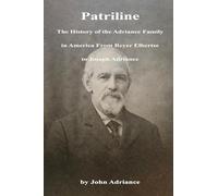 Patriline: The History of the Adriance Family in America from Reyer Elbertse to Joseph Adriance