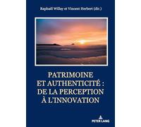 Patrimoine et authenticité: de la perception à l'innovation