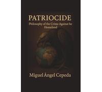 PATRIOCIDE: Philosophy of the Crime Against the Homeland