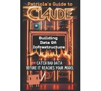 Patriola's Guide to Claude: Building Data QA Infrastructure: Catch Bad Data Before It Reaches Your Model