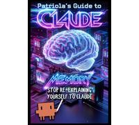 Patriola's Guide to Claude: Memory: Stop Re-Explaining Yourself to Claude: 4