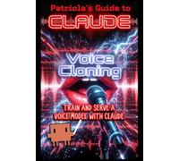 Patriola's Guide to Claude: Voice Cloning: Train and Serve a Voice Model with Claude: 10