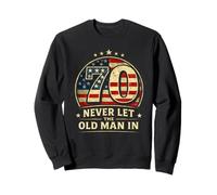 Patriotic 70th Birthday Never Let The Old Man 70 Years Old Sweatshirt