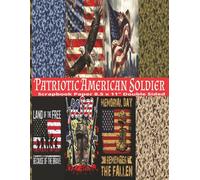 Patriotic American Soldier Scrapbook Paper: Double Sided July 4th Pattern Sheets for Scrapbooking, U.S.A Independence Decorative Scrapbooking Craft Pages ... and Card Making, Journaling, Mixed Media
