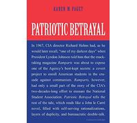Patriotic Betrayal: The Inside Story of the Cia's Secret Campaign to Enroll American Students in the Crusade Against Communism